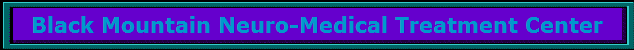 Black Mountain Neuro-Medical Treatment Center